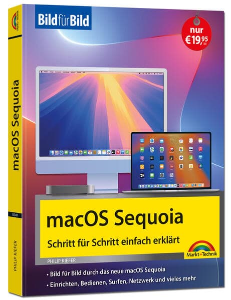 macOS Sequoia Bild für Bild - die Anleitung in Bildern - ideal für Einsteiger, Umsteiger und Fortgeschrittene