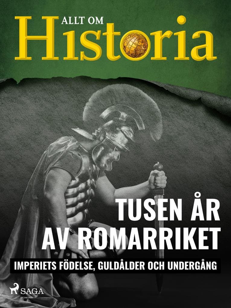 Tusen år av Romarriket - Imperiets födelse, guldålder och undergång