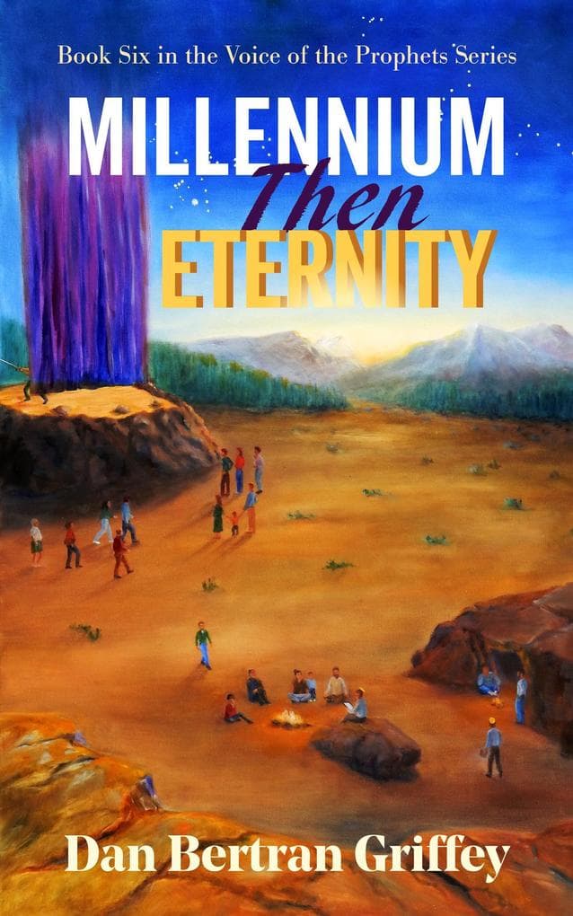 Millennium, Then Eternity (VOICE OF THE PROPHETS, #6)
