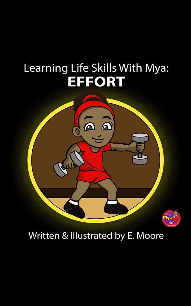 Learning Life Skills with Mya: Effort (Learning Life Skills with Mya Series, #6)