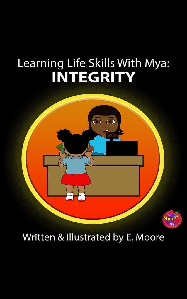 Learning Life Skills with Mya: Integrity (Learning Life Skills with Mya Series, #10)
