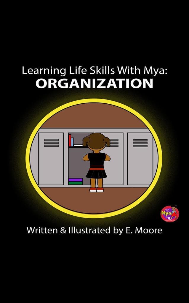 Learning Life Skills with Mya: Organization (Learning Life Skills with Mya Series, #11)