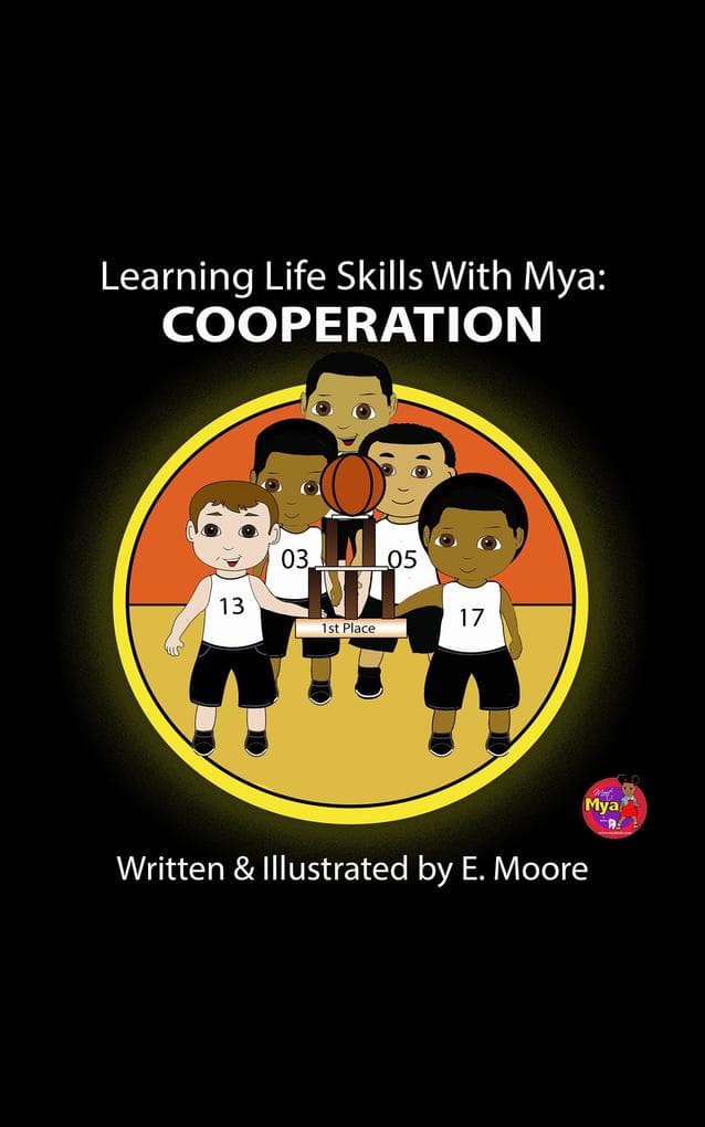 Learning Life Skills with Mya: Cooperation (Learning Life Skills with Mya Series, #3)