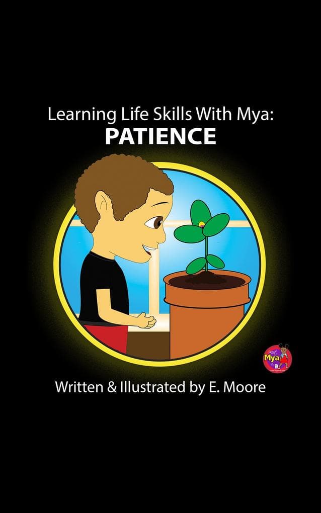 Learning Life Skills with MYA: Patience (Learning Life Skills with Mya Series, #12)