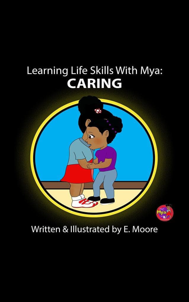 Learning Life Skills with Mya: Caring (Learning Life Skills with Mya Series, #1)