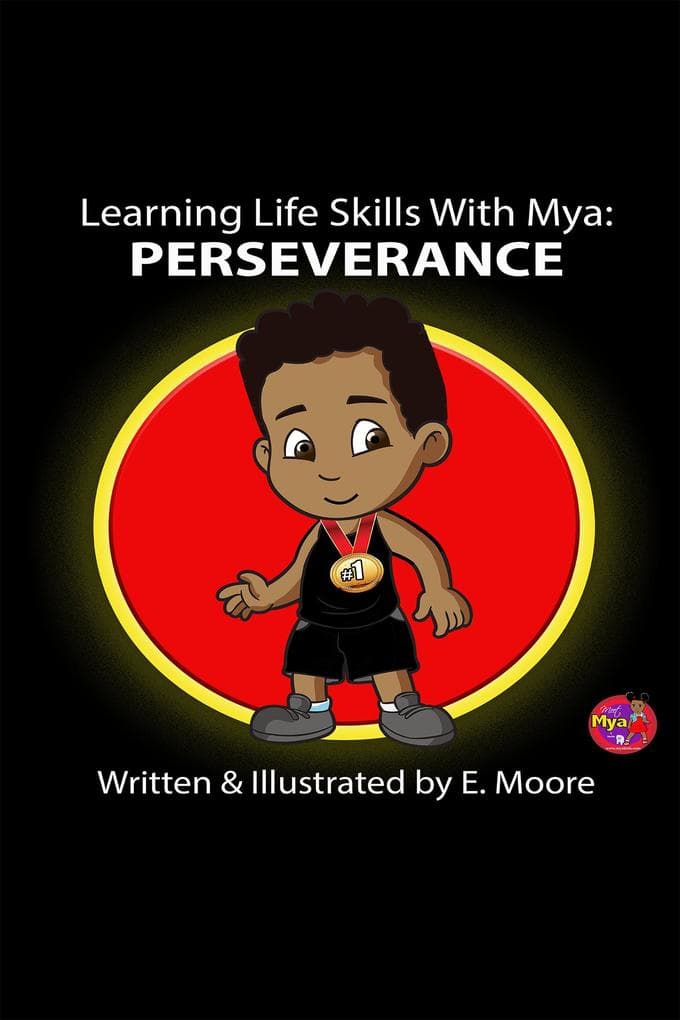Learning Life Skills with Mya: Perseverance (Learning Life Skills with Mya Series, #13)