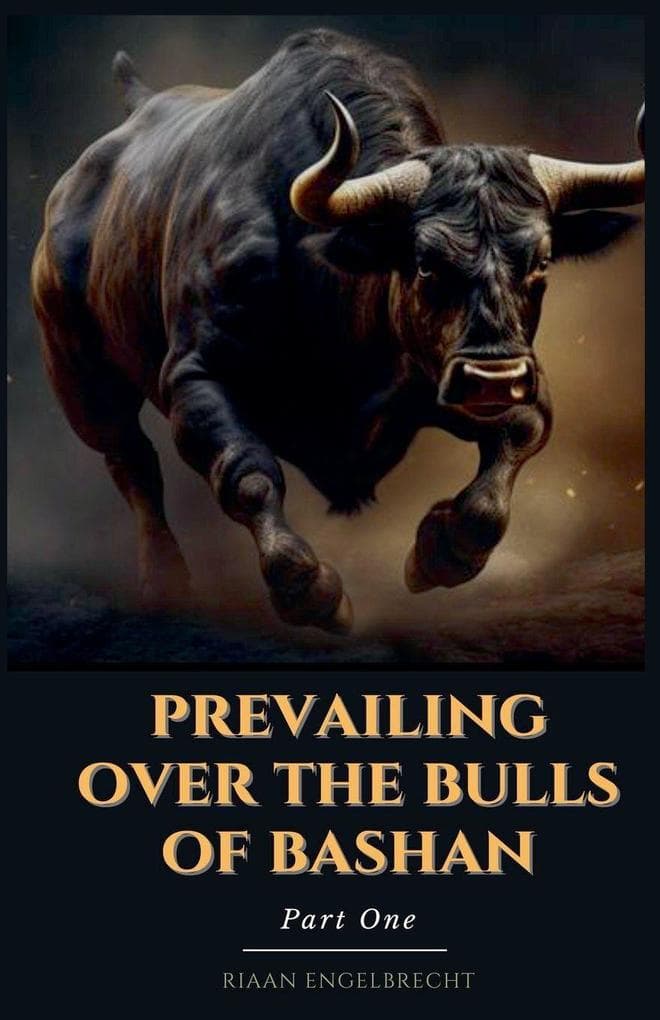 Prevailing Over the Bulls of Bashan Part One