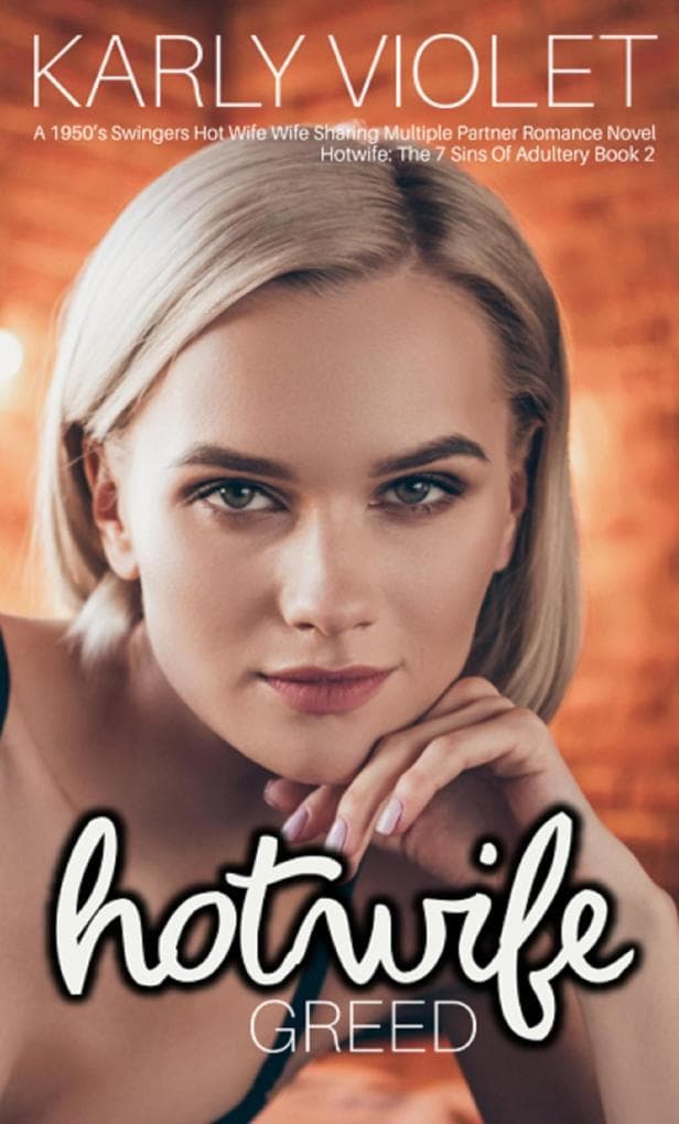 Hotwife: Greed - A 1950's Swingers Hot Wife Wife Sharing Multiple Partner Romance Novel (Hotwife: The 7 Sins Of Adultery, #2)