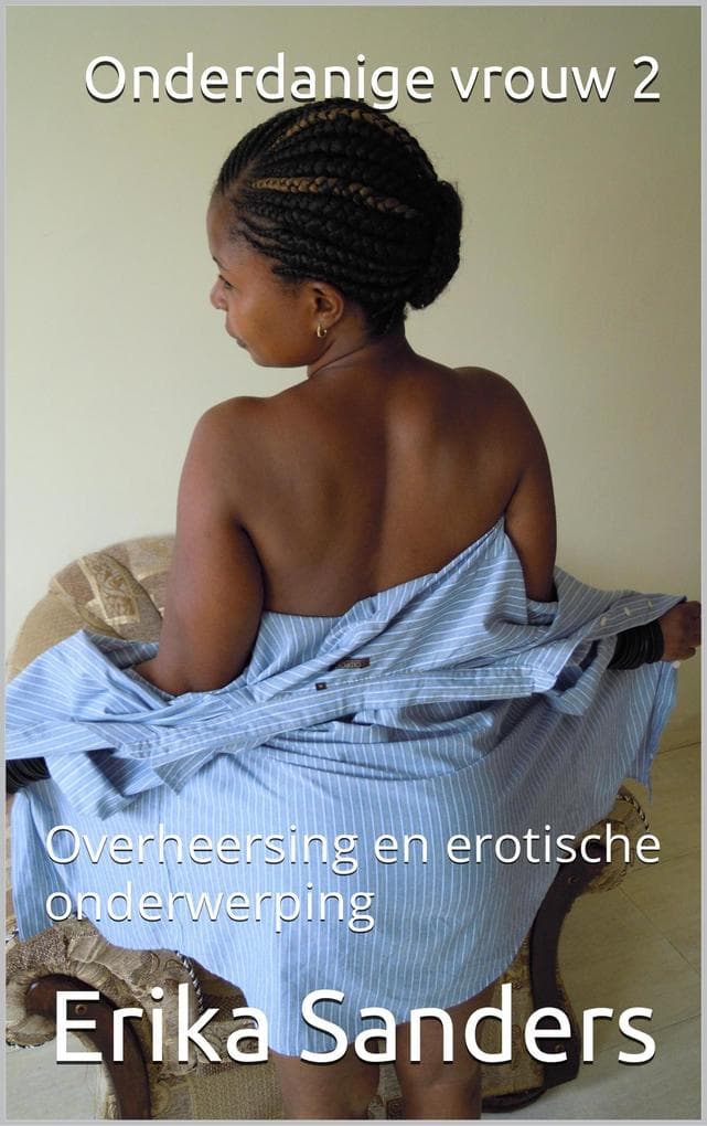 Onderdanige vrouw 2 (Overheersing en erotische onderwerping, #16)