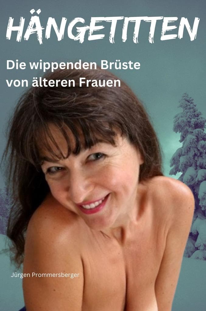 Hängetitten - die wippenden Brüste von älteren Frauen