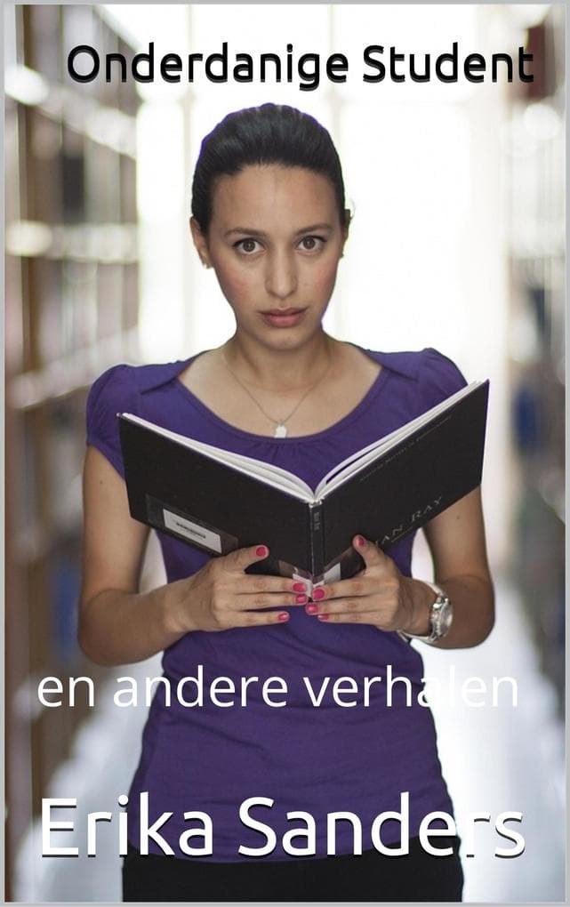 Onderdanige Student en andere verhalen (Overheersing en erotische onderwerping, #8)