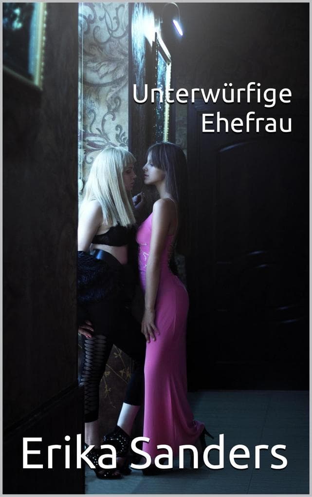 Unterwürfige Ehefrau (Herrschaft und erotische Unterwerfung, #3)