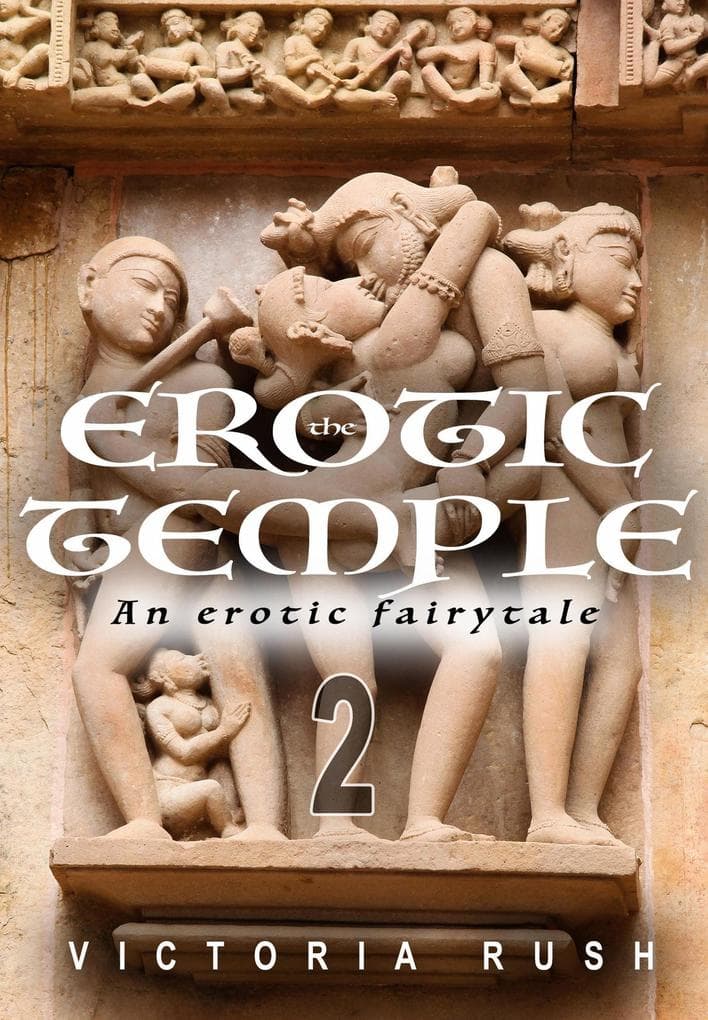 The Erotic Temple 2: Fantasy Erotica/ An Adult Fairy Tale (Adult Fairy Tales, #12)