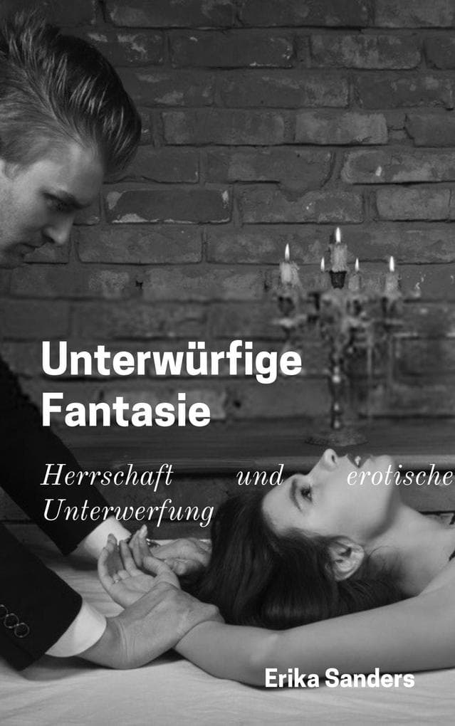Unterwürfige Fantasie (Herrschaft und erotische Unterwerfung, #1)