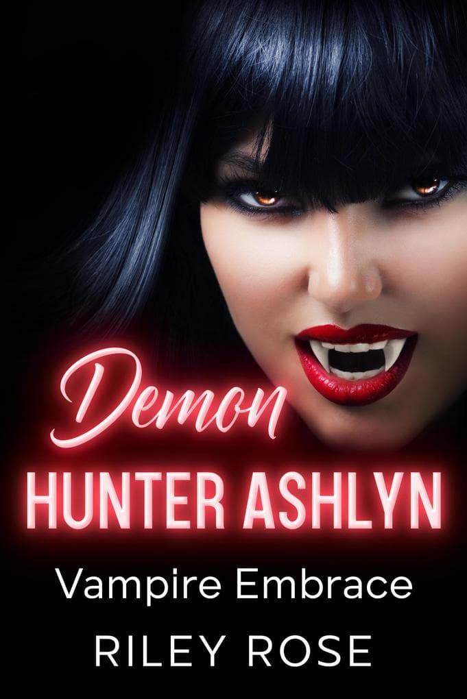 Demon Hunter Ashlyn: Vampire Embrace (Sexy Demon Hunter Series, #4)