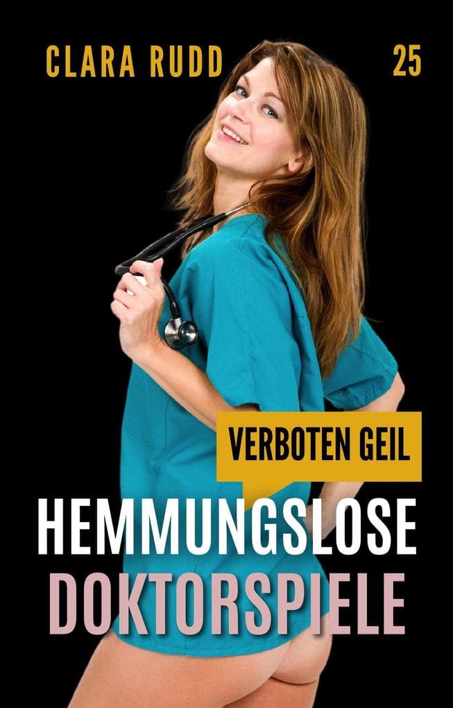 Verboten geil - Hemmungslose Doktorspiele (Wilde Sexgeschichten, #25)
