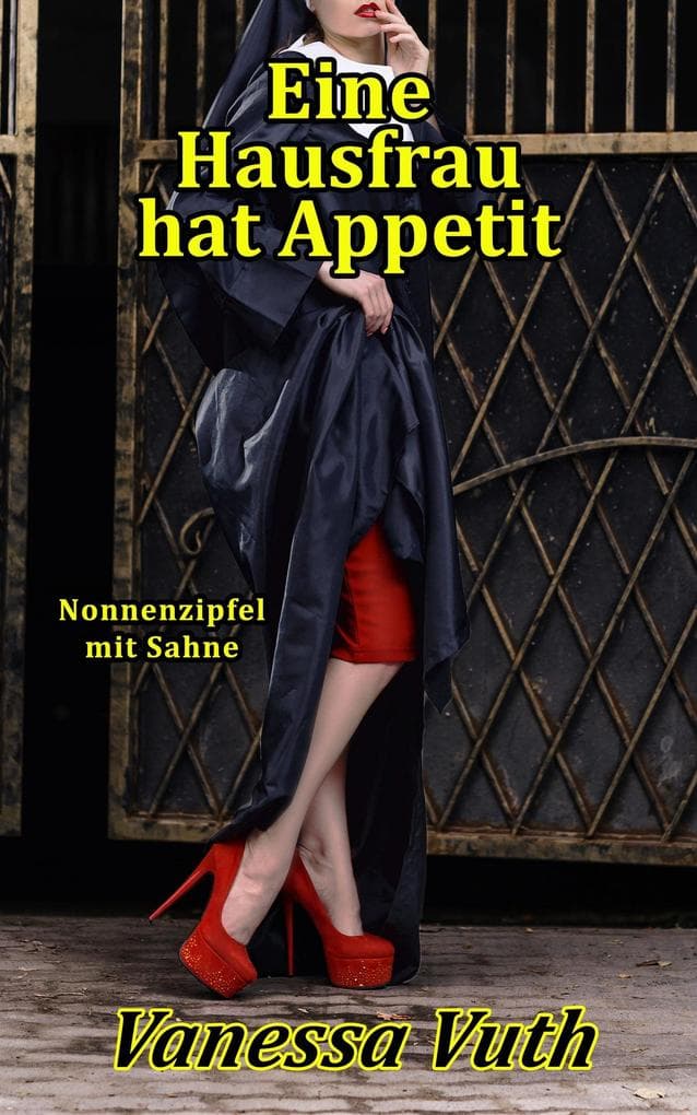 Eine Hausfrau hat Appetit - Nonnenzipfel mit Sahne (Frauenstift, #1)