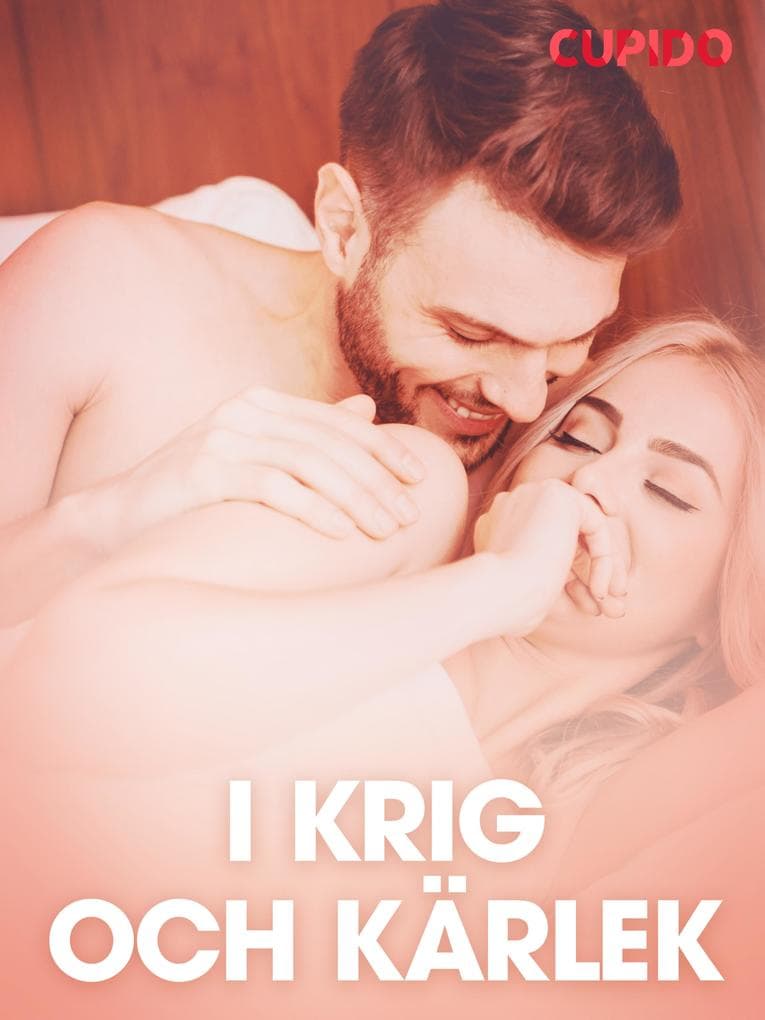 I krig och kärlek - erotiska noveller