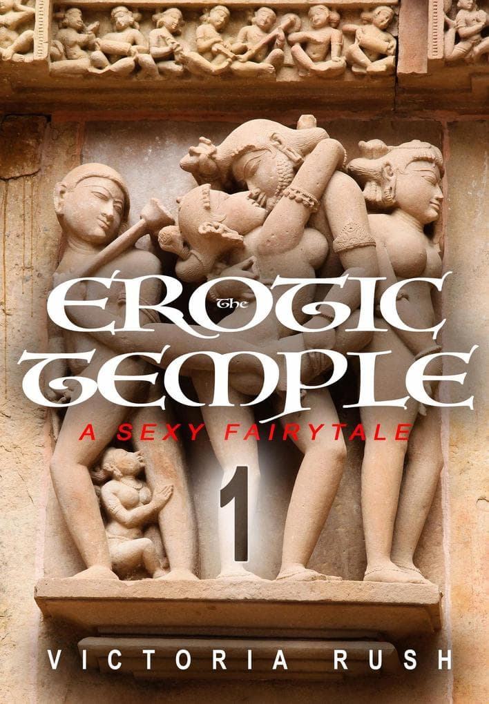 The Erotic Temple 1: Fantasy Erotica/ An Adult Fairy Tale (Adult Fairy Tales, #11)