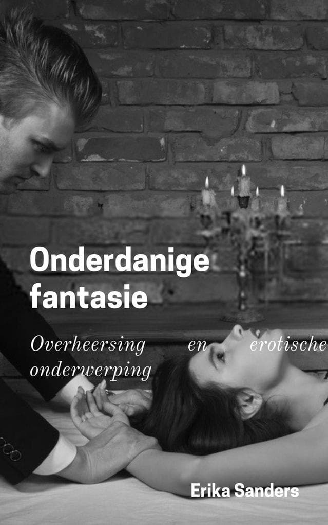 Onderdanige Fantasie (Overheersing en erotische onderwerping, #1)