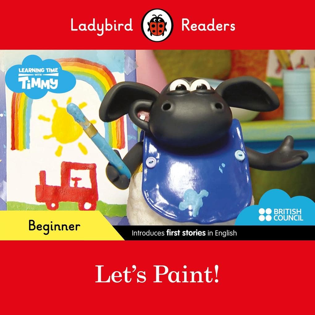 Ladybird Readers Beginner Level - Timmy Time - Let's Paint! (ELT Graded Reader)