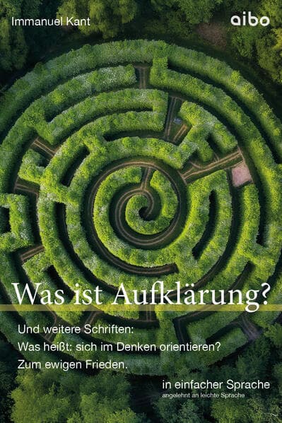 Was ist Aufklärung? Und weitere Schriften: Was heißt: sich im Denken orientieren?" und "Zum ewigen Frieden".