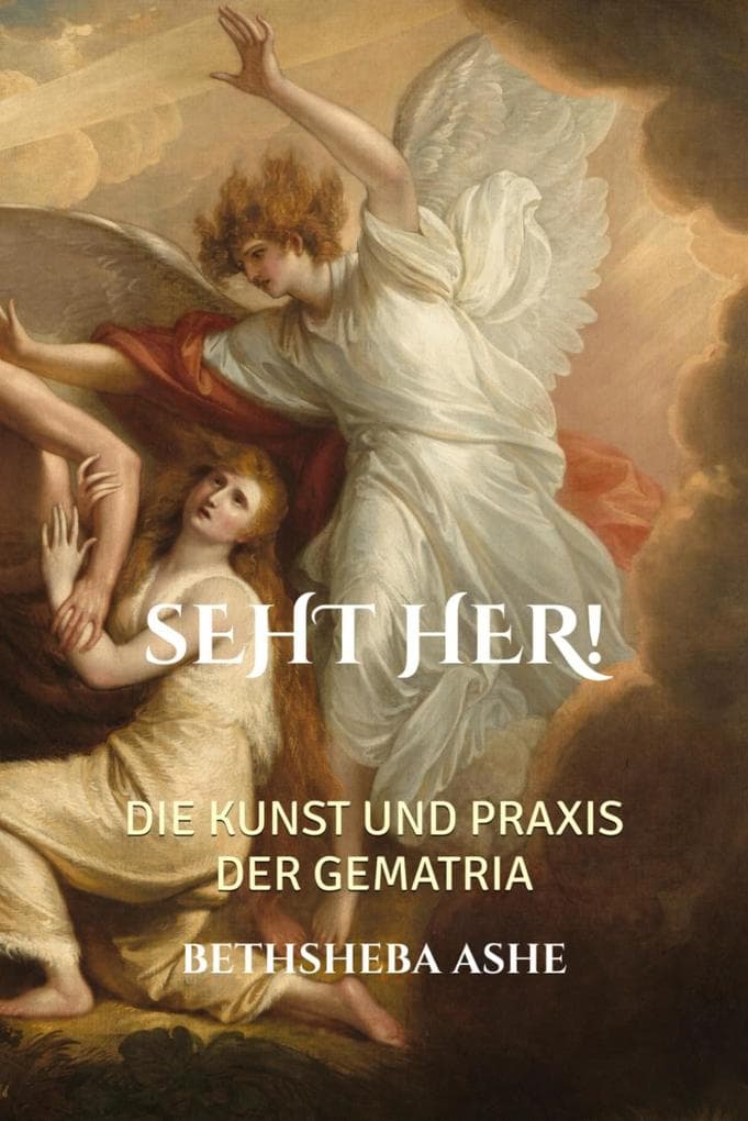 Seht Her!: Die Kunst und Praxis der Gematria