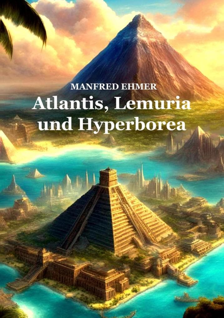 Atlantis, Lemuria und Hyperborea