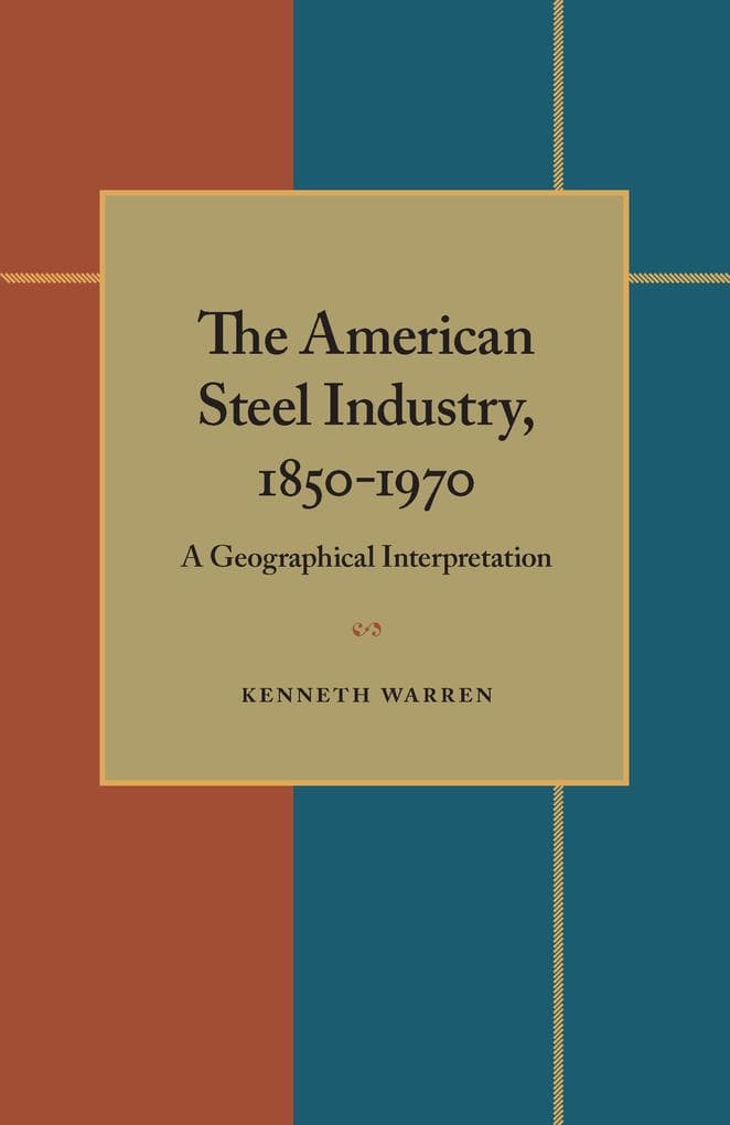 The American Steel Industry, 1850-1970