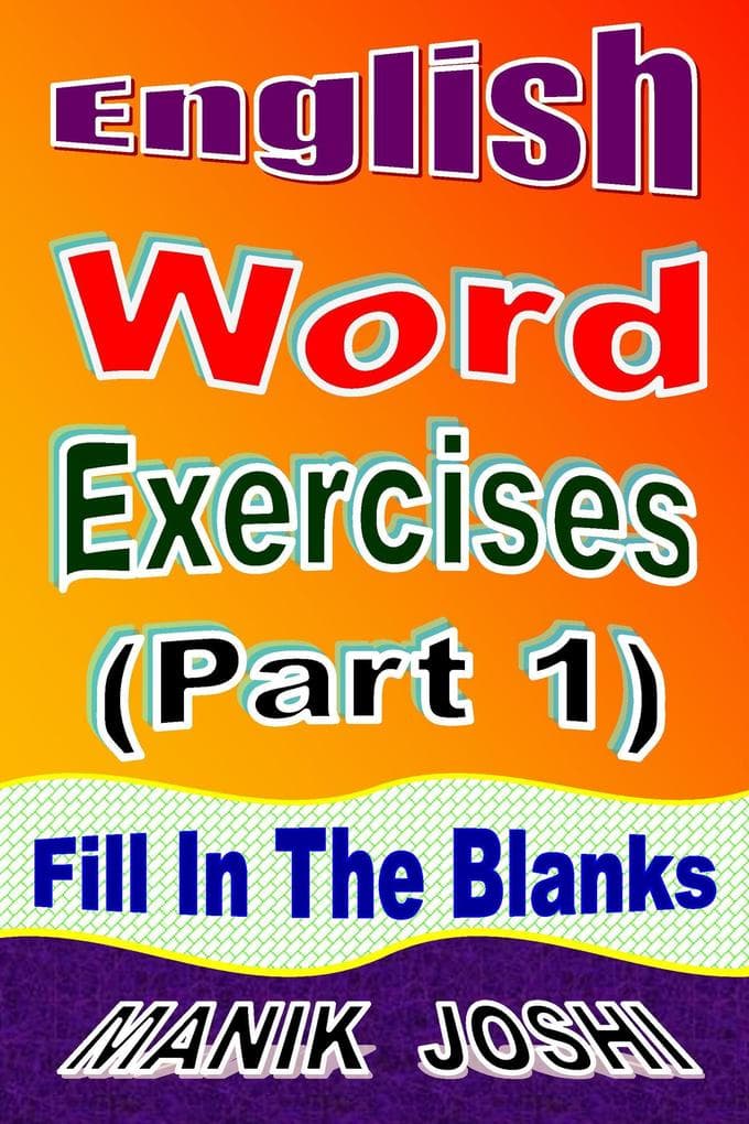 English Word Exercises (Part 1): Fill In the Blanks (English Worksheets, #1)