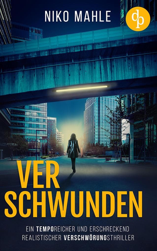 Verschwunden | Ein temporeicher und erschreckend realistischer Verschwörungsthriller