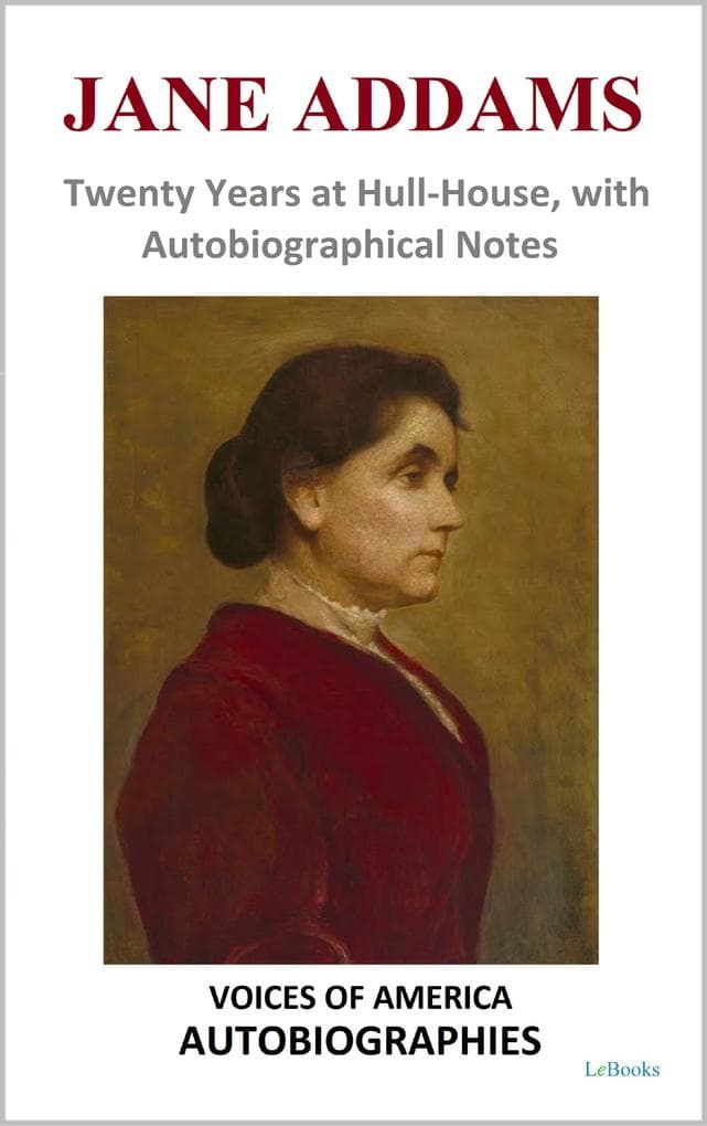 Jane Addams - Twenty Years at Hull-House