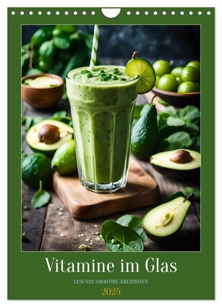 Vitamine im Glas - Gesunde Smoothie Kreationen (Wandkalender 2025 DIN A4 hoch), CALVENDO Monatskalender