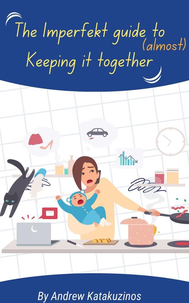 The Imperfekt Parent's Guide to (Almost) Keeping It Together (Parenting, #1)