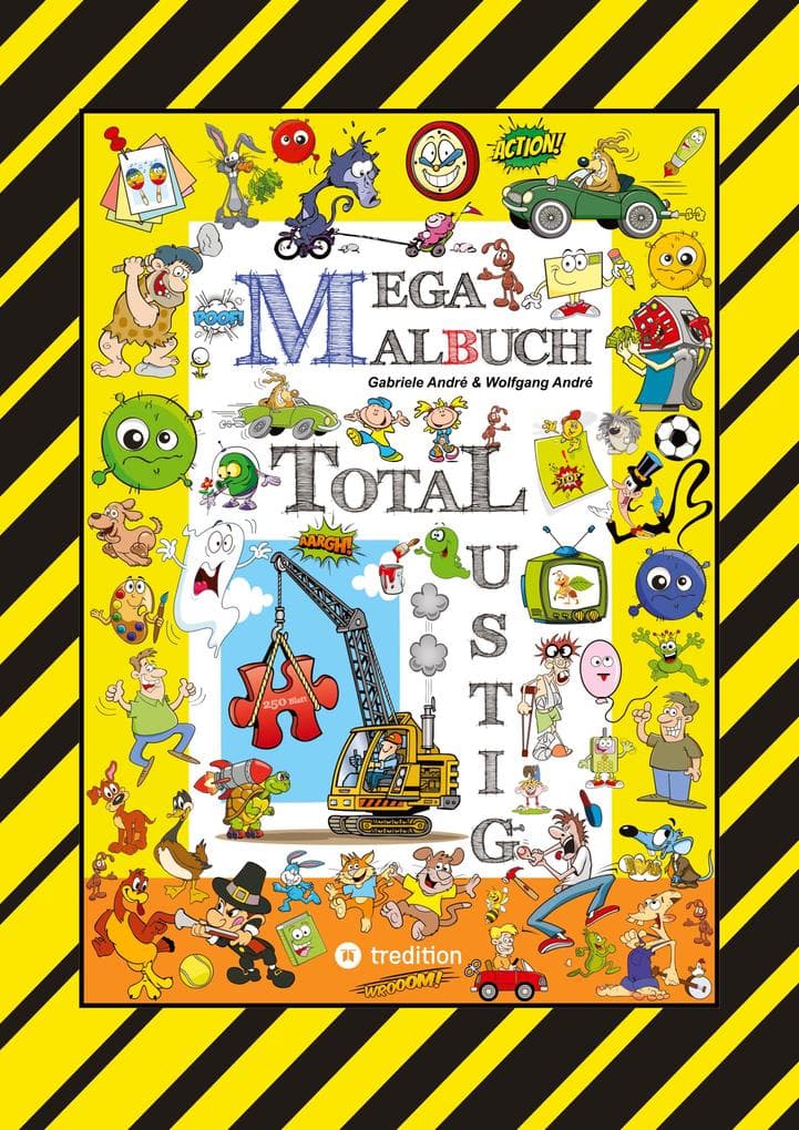 MEGA MALBUCH - 250 SEITEN WITZIGE AUSMALMOTIVE - LUSTIGE THEMEN - TOLLPATSCHIGE FIGUREN - SPASSIGE SZENEN