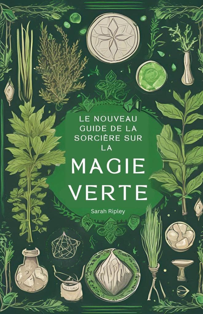 Le Nouveau Guide de la Sorcière sur la Magie Verte