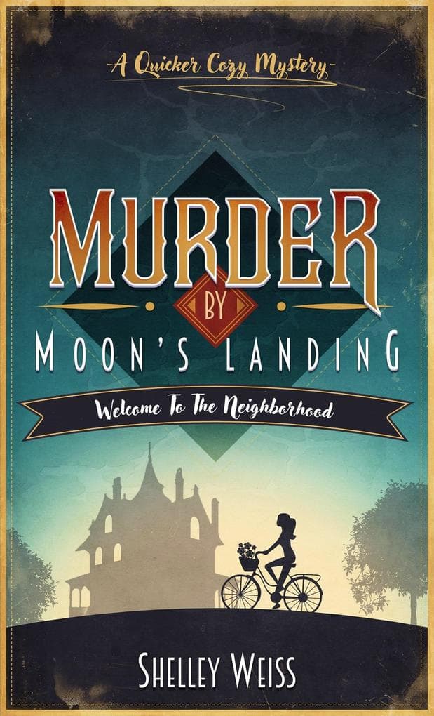 Murder by Moon's Landing; Welcome to the Neighborhood (Moon's Landing Cozy Mysteries)