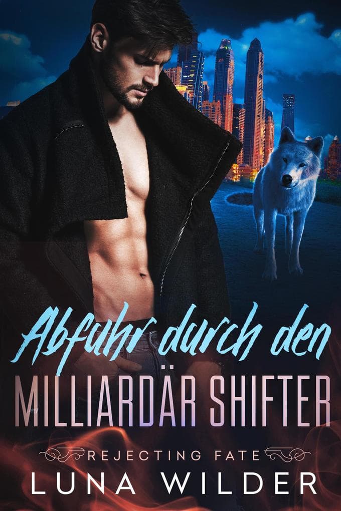 Abfuhr durch den Milliardär Shifter (Rejecting Fate, #2)