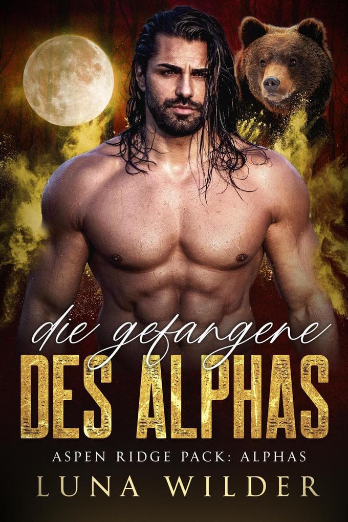 Die Gefangene des Alphas (Aspen Ridge Pack: The Alphas, #3)