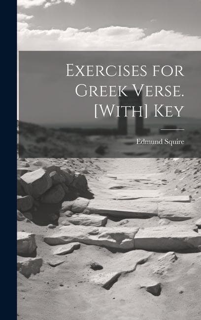 Exercises for Greek Verse. [With] Key