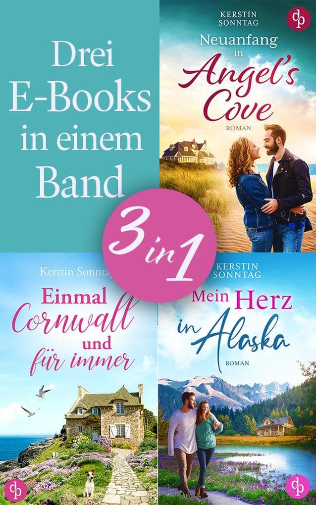 Drei Neuanfänge für die Liebe | Drei Feel Good Liebesromane in einem romantischen Sammelband