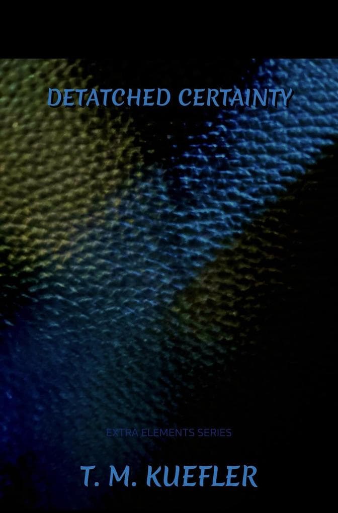 Detached Certainty (Extra Elements Series, #24)