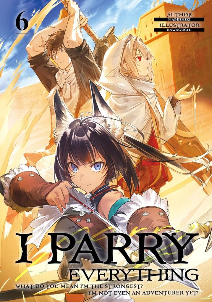 I Parry Everything: What Do You Mean I'm the Strongest? I'm Not Even an Adventurer Yet! Volume 6
