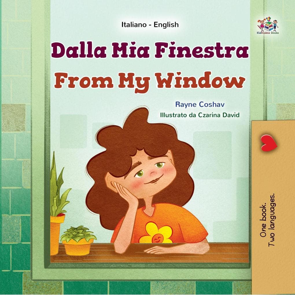 Dalla Mia Finestra From My Window (Italian English Bilingual Collection)