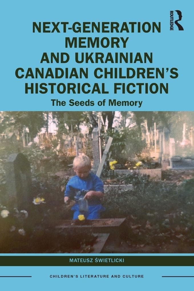Next-Generation Memory and Ukrainian Canadian Children's Historical Fiction
