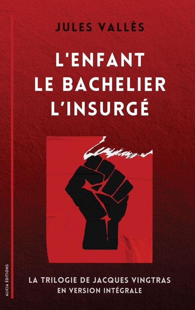 L'Enfant - Le Bachelier - L'Insurgé