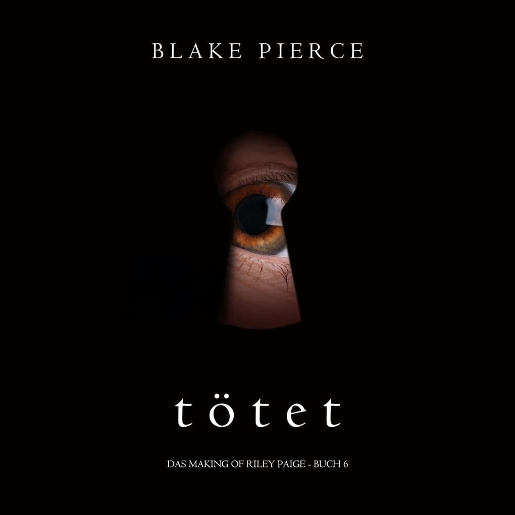 Tötet (Das Making of Riley Paige Buch 6)