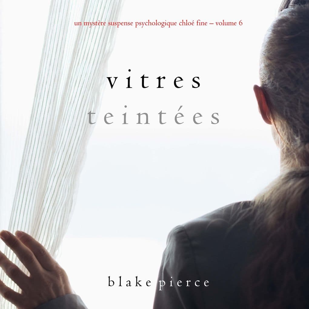 Vitres Teintées (Un mystère suspense psychologique Chloé Fine Volume 6)