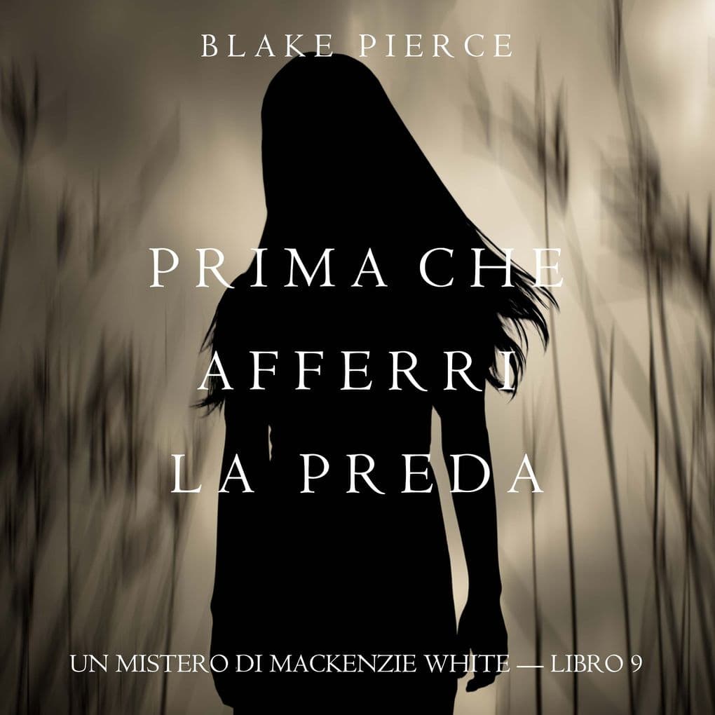 Prima Che Afferri La Preda (Un Mistero di Mackenzie White Libro 9)