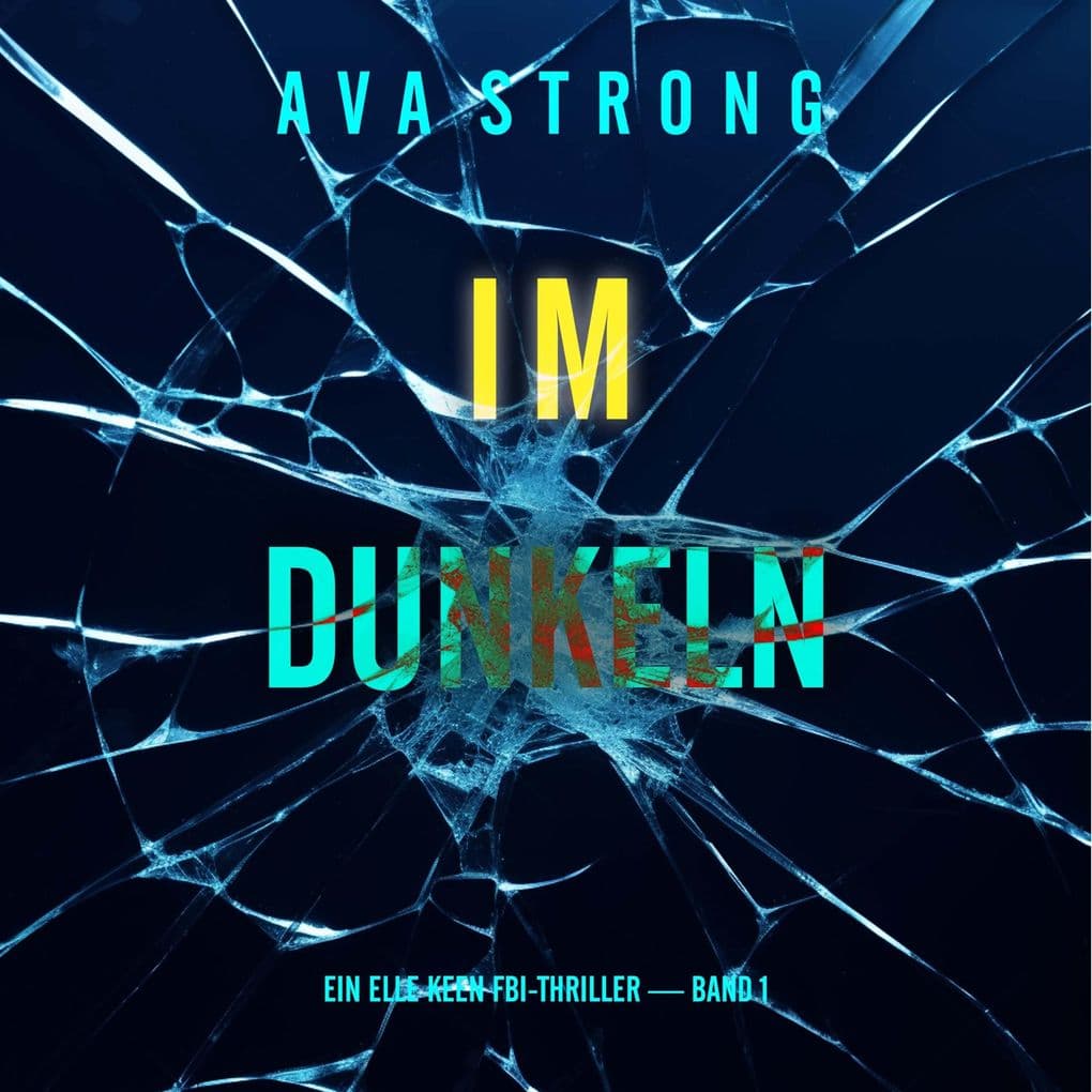 Im Dunkeln (Ein Elle Keen FBI-Thriller Band 1)